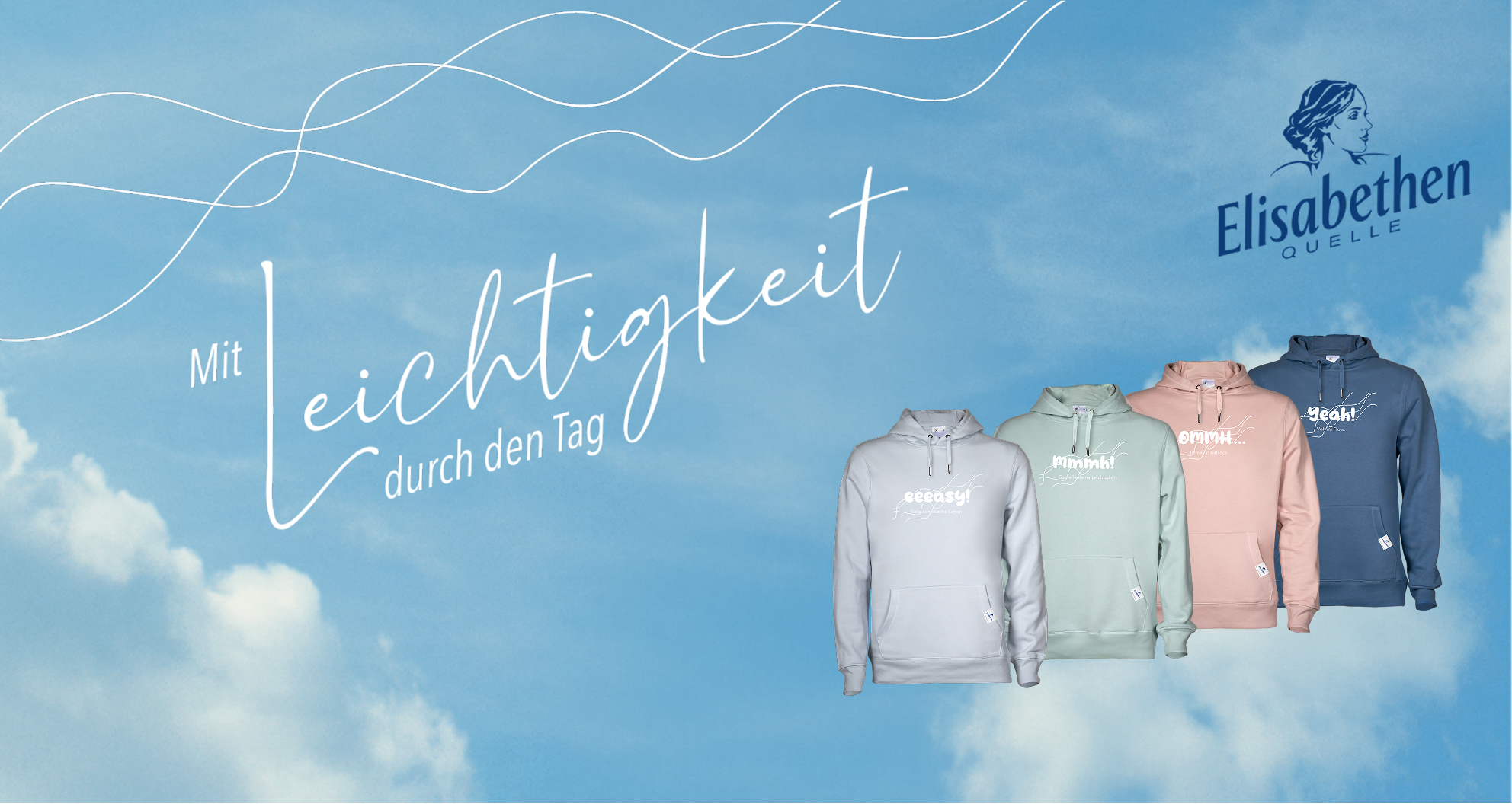 Ein blauer Himmel mit ein paar Wolken, in der Mitte steht der Satz "Mit leichtigkeit durch den Tag", oben rechts ist das Logo der Elisabethen-Quelle und unten rechts bunte Pullover